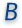 B